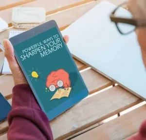 Powerful Ways to Sharpen Your Memory .