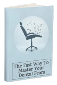 The Fast Way to Master Your Dental Fears